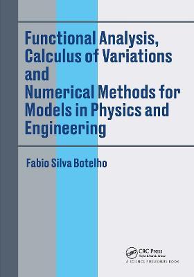 Functional Analysis, Calculus of Variations and Numerical Methods for Models in Physics and Engineering - Fabio Silva Botelho - cover