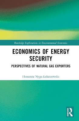 Economics of Energy Security: Perspectives of Natural Gas Exporters - Honorata Nyga-Łukaszewska - cover