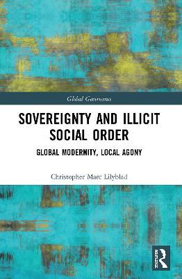 Sovereignty and Illicit Social Order - Christopher Marc Lilyblad - cover