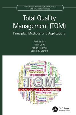 Total Quality Management (TQM): Principles, Methods, and Applications - Sunil Luthra,Dixit Garg,Ashish Agarwal - cover