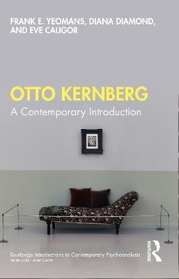 Otto Kernberg: A contemporary Introduction - Frank E. Yeomans,Diana Diamond,Eve Caligor - cover