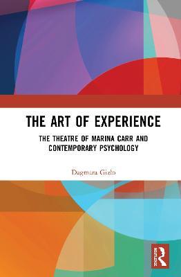 The Art of Experience: The Theatre of Marina Carr and Contemporary Psychology - Dagmara Gizlo - cover
