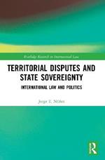 Territorial Disputes and State Sovereignty: International Law and Politics