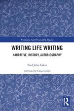 Writing Life Writing: Narrative, History, Autobiography