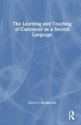 The Learning and Teaching of Cantonese as a Second Language - cover
