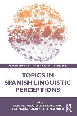 Topics in Spanish Linguistic Perceptions - cover