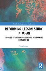 Reforming Lesson Study in Japan: Theories of Action for Schools as Learning Communities