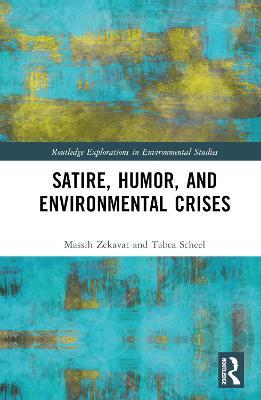 Satire, Humor, and Environmental Crises - Massih Zekavat,Tabea Scheel - cover