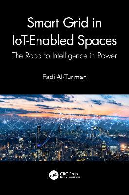 Smart Grid in IoT-Enabled Spaces: The Road to Intelligence in Power - Fadi Al-Turjman - cover