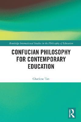 Confucian Philosophy for Contemporary Education - Charlene Tan - cover