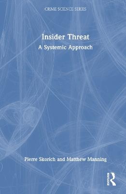 Insider Threat: A Systemic Approach - Pierre Skorich,Matthew Manning - cover