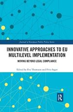 Innovative Approaches to EU Multilevel Implementation: Moving beyond legal compliance