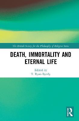 Death, Immortality, and Eternal Life - cover