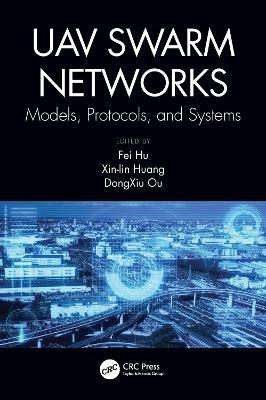 UAV Swarm Networks: Models, Protocols, and Systems - cover