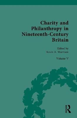Charity and Philanthropy in Nineteenth-Century Britain: Volume V: The Business of Charity and Philanthropy - cover
