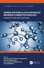 Green Materials and Advanced Manufacturing Technology: Concepts and Applications