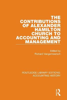 The Contributions of Alexander Hamilton Church to Accounting and Management - cover