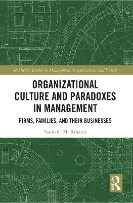 Organizational Culture and Paradoxes in Management: Firms, Families, and Their Businesses - Saulo Ribeiro - cover
