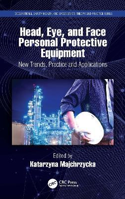 Head, Eye, and Face Personal Protective Equipment: New Trends, Practice and Applications - cover