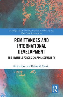 Remittances and International Development: The Invisible Forces Shaping Community - Sabith Khan,Daisha Merritt - cover