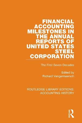 Financial Accounting Milestones in the Annual Reports of United States Steel Corporation: The First Seven Decades - cover