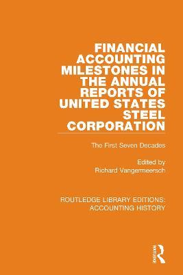 Financial Accounting Milestones in the Annual Reports of United States Steel Corporation: The First Seven Decades - cover
