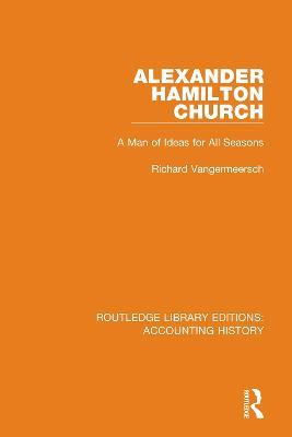 Alexander Hamilton Church: A Man of Ideas for All Seasons - Richard Vangermeersch - cover