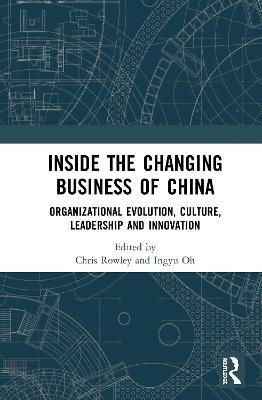 Inside the Changing Business of China: Organizational Evolution, Culture, Leadership and Innovation - cover