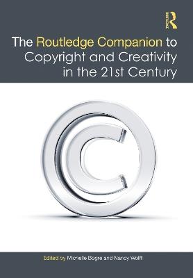The Routledge Companion to Copyright and Creativity in the 21st Century - cover