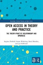 Open Access in Theory and Practice: The Theory-Practice Relationship and Openness