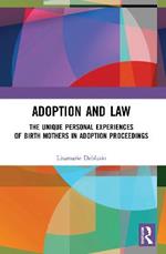 Adoption and Law: The Unique Personal Experiences of Birth Mothers in Adoption Proceedings