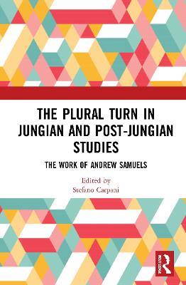 The Plural Turn in Jungian and Post-Jungian Studies: The Work of Andrew Samuels - cover