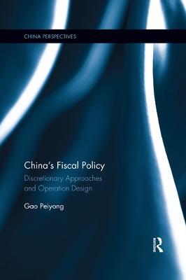 China's Fiscal Policy: Discretionary Approaches and Operation Design - Gao Peiyong - cover