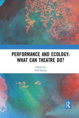 Performance and Ecology: What Can Theatre Do? - cover