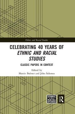 Celebrating 40 Years of Ethnic and Racial Studies: Classic Papers in Context - cover