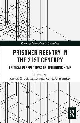 Prisoner Reentry in the 21st Century: Critical Perspectives of Returning Home - cover