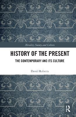 History of the Present: The Contemporary and its Culture - David Roberts - cover