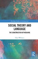 Social Theory and Language: The Construction of Meaning