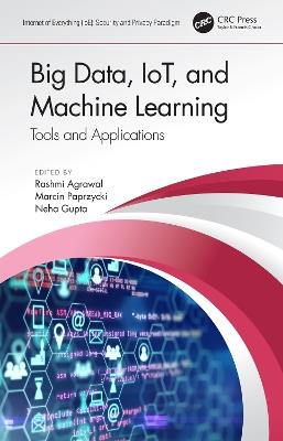 Big Data, IoT, and Machine Learning: Tools and Applications - cover