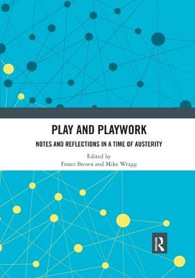 Play and Playwork: Notes and Reflections in a time of Austerity - cover
