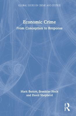 Economic Crime: From Conception to Response - Mark Button,Branislav Hock,David Shepherd - cover