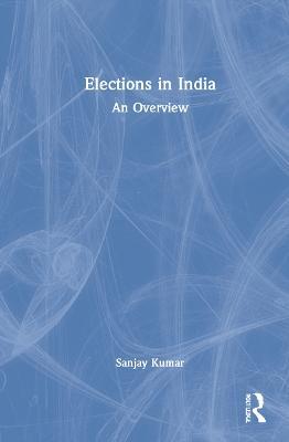 Elections in India: An Overview - Sanjay Kumar - cover