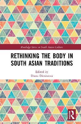 Rethinking the Body in South Asian Traditions - cover