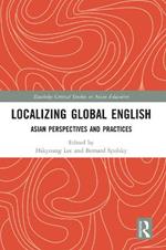 Localizing Global English: Asian Perspectives and Practices
