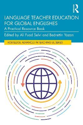 Language Teacher Education for Global Englishes: A Practical Resource Book - cover