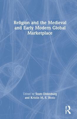 Religion and the Medieval and Early Modern Global Marketplace - cover