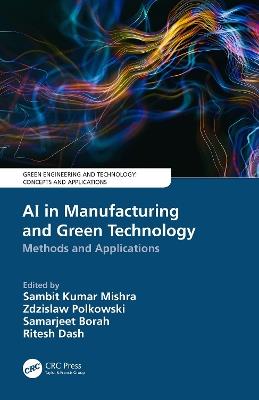 AI in Manufacturing and Green Technology: Methods and Applications - cover