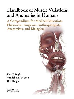 Handbook of Muscle Variations and Anomalies in Humans: A Compendium for Medical Education, Physicians, Surgeons, Anthropologists, Anatomists, and Biologists - Eve K. Boyle,Vondel S. E. Mahon,Rui Diogo - cover