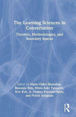 The Learning Sciences in Conversation: Theories, Methodologies, and Boundary Spaces - cover