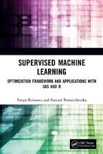 Supervised Machine Learning: Optimization Framework and Applications with SAS and R